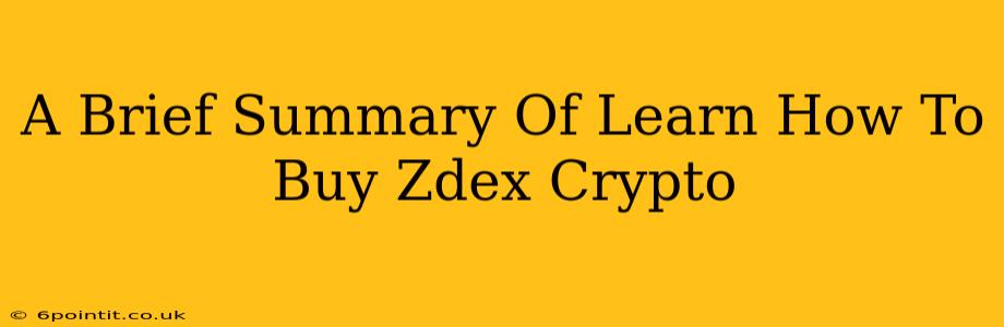 A Brief Summary Of Learn How To Buy Zdex Crypto