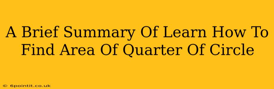 A Brief Summary Of Learn How To Find Area Of Quarter Of Circle