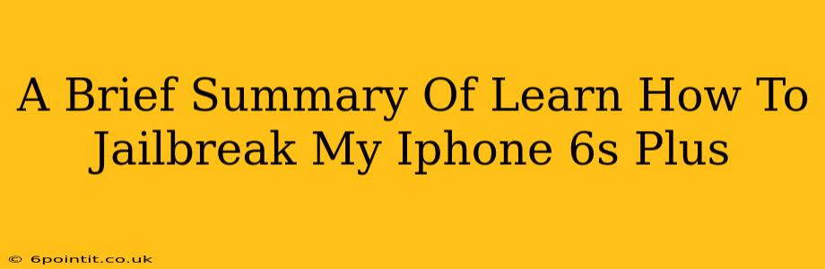 A Brief Summary Of Learn How To Jailbreak My Iphone 6s Plus