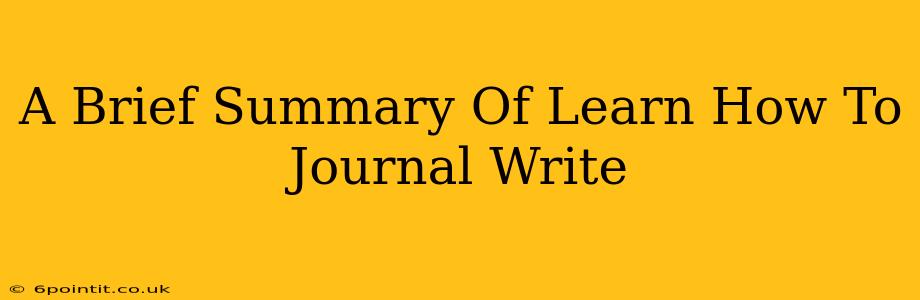 A Brief Summary Of Learn How To Journal Write