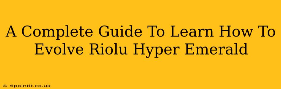 A Complete Guide To Learn How To Evolve Riolu Hyper Emerald