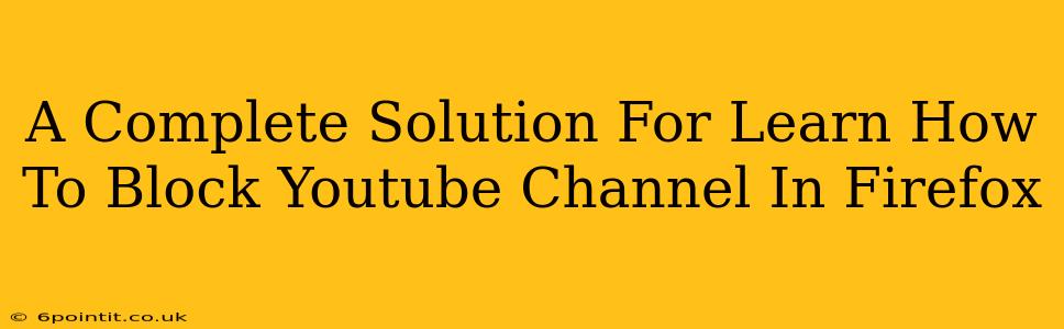 A Complete Solution For Learn How To Block Youtube Channel In Firefox