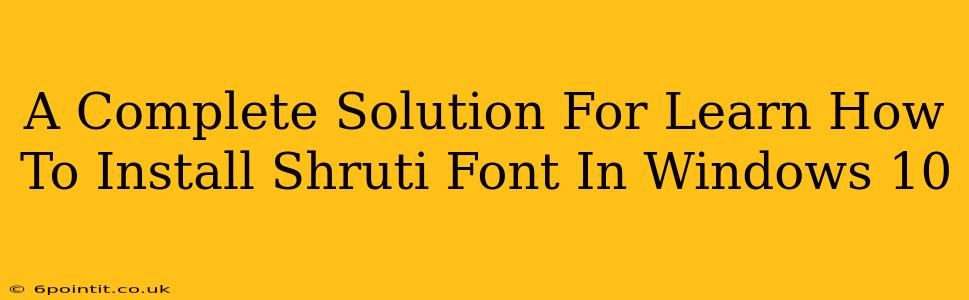 A Complete Solution For Learn How To Install Shruti Font In Windows 10