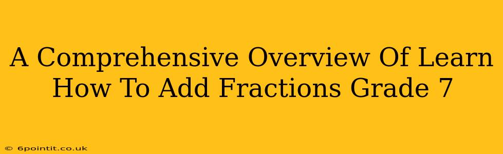 A Comprehensive Overview Of Learn How To Add Fractions Grade 7