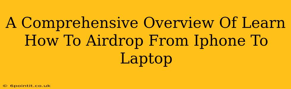 A Comprehensive Overview Of Learn How To Airdrop From Iphone To Laptop