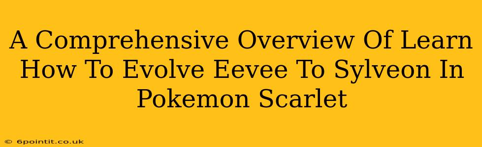 A Comprehensive Overview Of Learn How To Evolve Eevee To Sylveon In Pokemon Scarlet