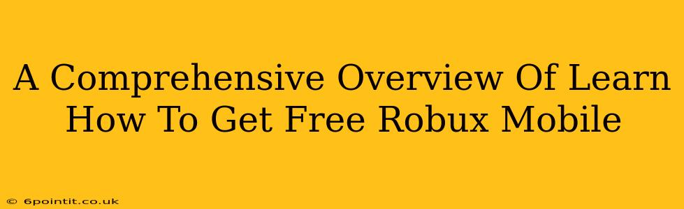 A Comprehensive Overview Of Learn How To Get Free Robux Mobile