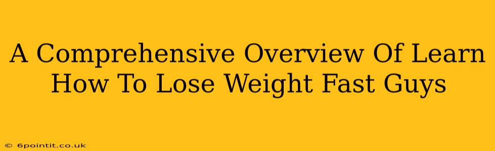 A Comprehensive Overview Of Learn How To Lose Weight Fast Guys