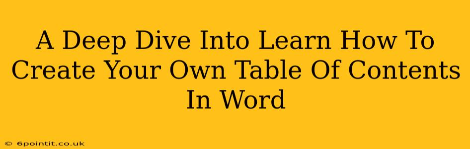 A Deep Dive Into Learn How To Create Your Own Table Of Contents In Word