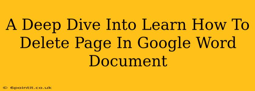 A Deep Dive Into Learn How To Delete Page In Google Word Document