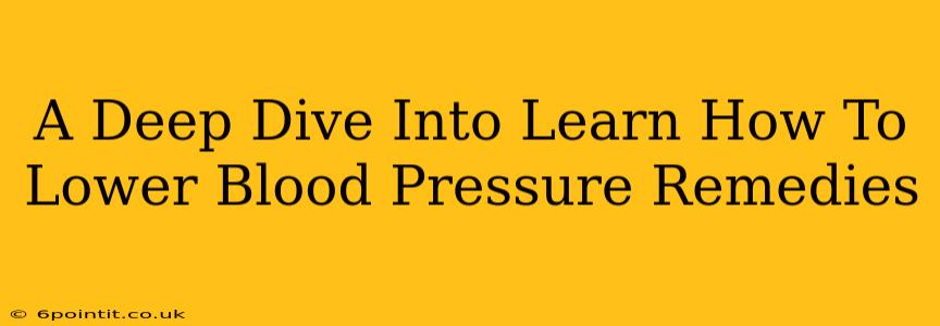 A Deep Dive Into Learn How To Lower Blood Pressure Remedies