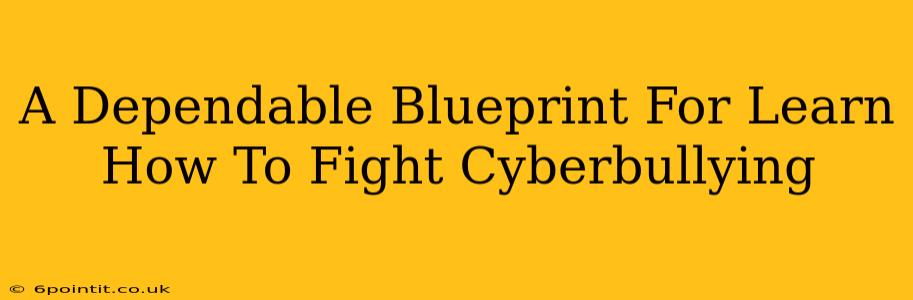 A Dependable Blueprint For Learn How To Fight Cyberbullying