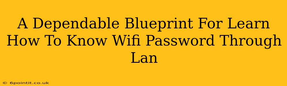 A Dependable Blueprint For Learn How To Know Wifi Password Through Lan