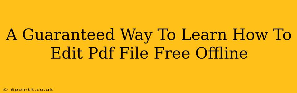 A Guaranteed Way To Learn How To Edit Pdf File Free Offline