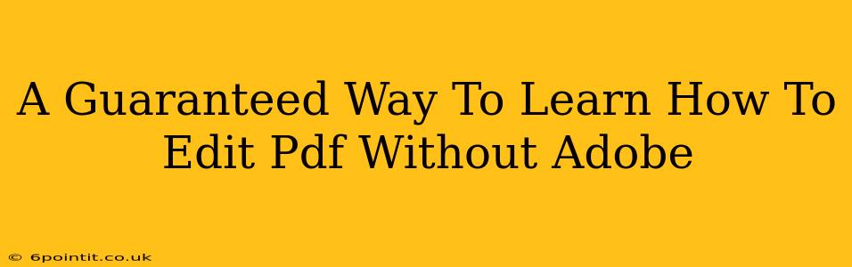 A Guaranteed Way To Learn How To Edit Pdf Without Adobe