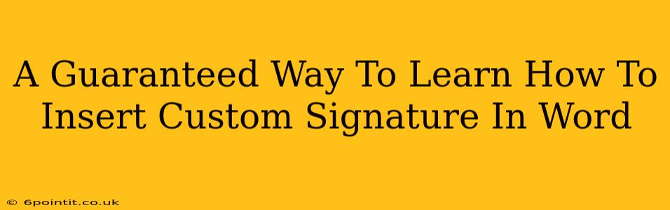 A Guaranteed Way To Learn How To Insert Custom Signature In Word