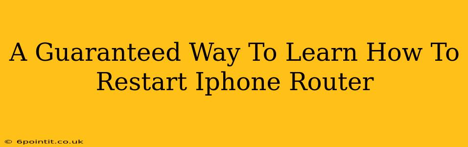 A Guaranteed Way To Learn How To Restart Iphone Router