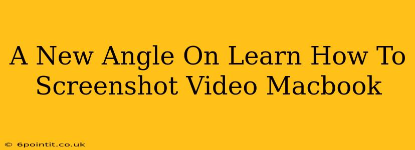 A New Angle On Learn How To Screenshot Video Macbook