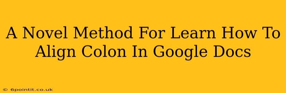 A Novel Method For Learn How To Align Colon In Google Docs