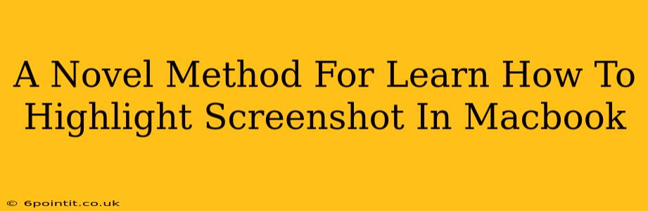 A Novel Method For Learn How To Highlight Screenshot In Macbook