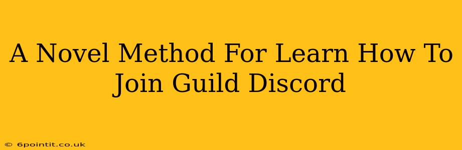 A Novel Method For Learn How To Join Guild Discord