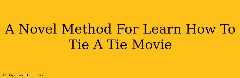 A Novel Method For Learn How To Tie A Tie Movie