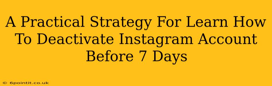 A Practical Strategy For Learn How To Deactivate Instagram Account Before 7 Days