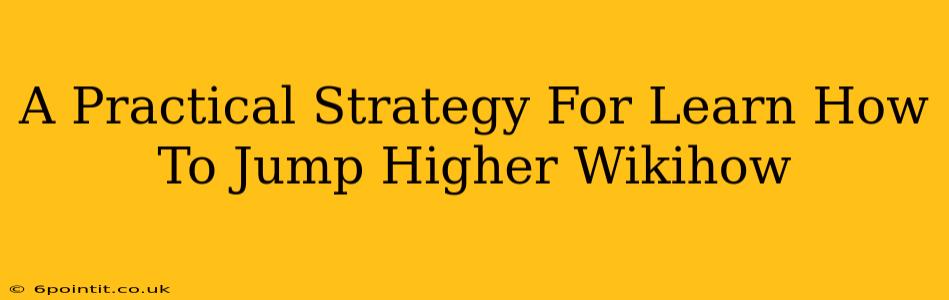 A Practical Strategy For Learn How To Jump Higher Wikihow