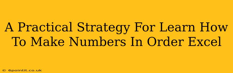 A Practical Strategy For Learn How To Make Numbers In Order Excel