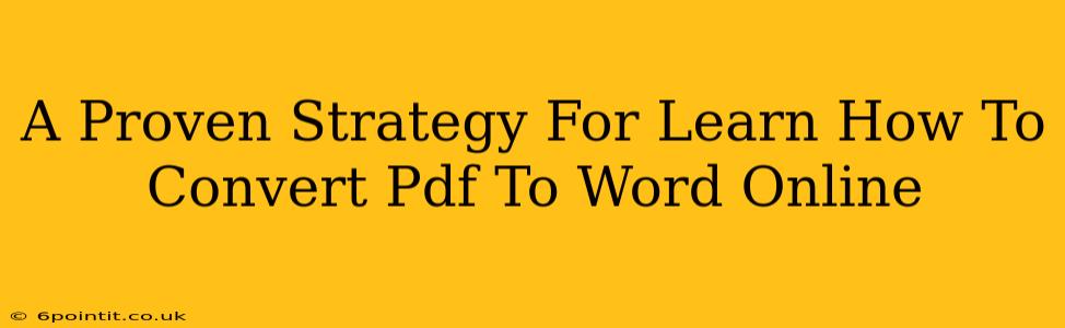 A Proven Strategy For Learn How To Convert Pdf To Word Online