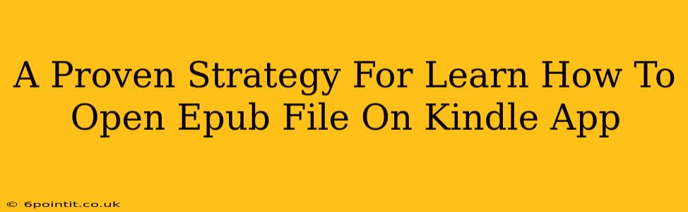 A Proven Strategy For Learn How To Open Epub File On Kindle App