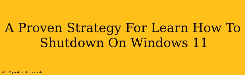 A Proven Strategy For Learn How To Shutdown On Windows 11