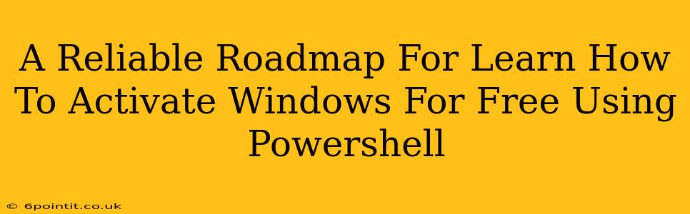 A Reliable Roadmap For Learn How To Activate Windows For Free Using Powershell