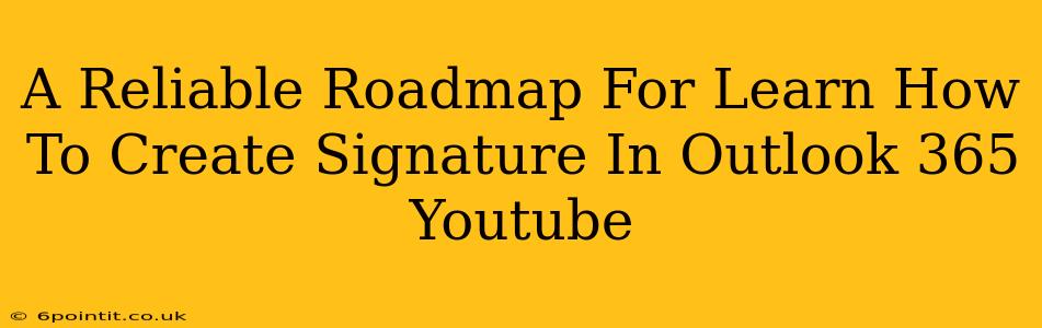 A Reliable Roadmap For Learn How To Create Signature In Outlook 365 Youtube