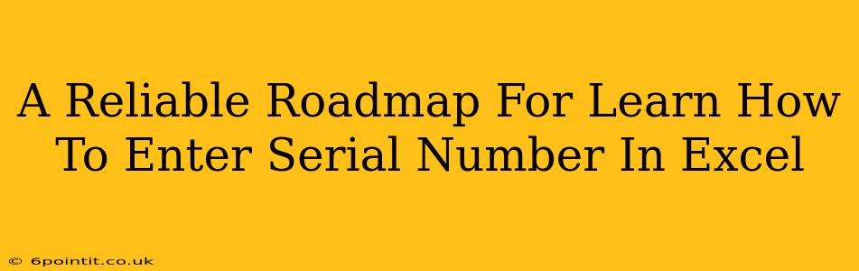 A Reliable Roadmap For Learn How To Enter Serial Number In Excel