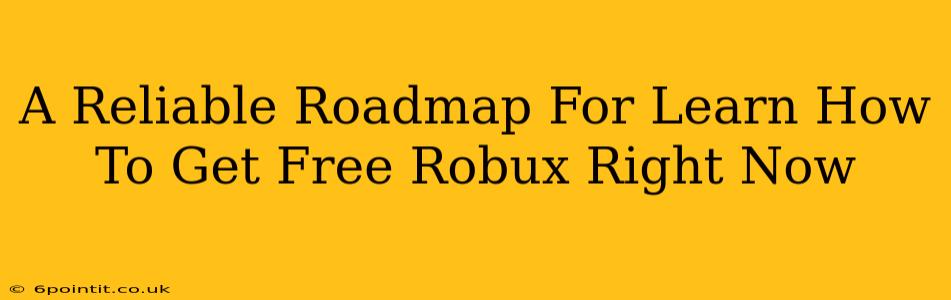 A Reliable Roadmap For Learn How To Get Free Robux Right Now