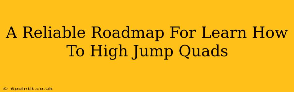 A Reliable Roadmap For Learn How To High Jump Quads