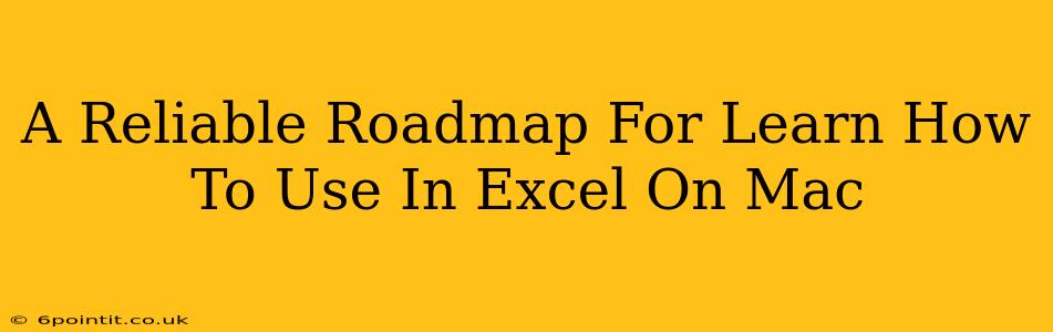 A Reliable Roadmap For Learn How To Use In Excel On Mac