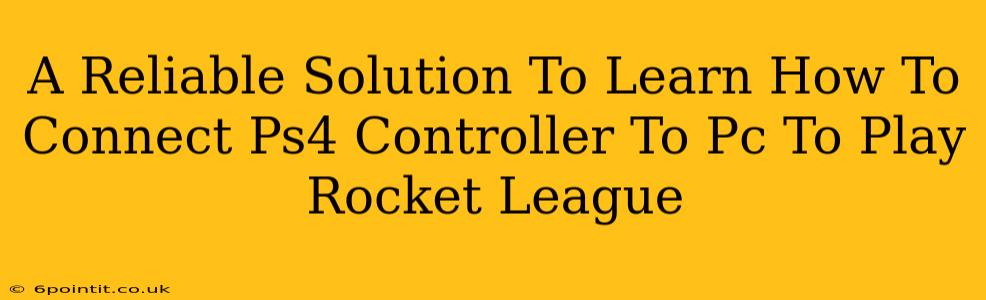 A Reliable Solution To Learn How To Connect Ps4 Controller To Pc To Play Rocket League