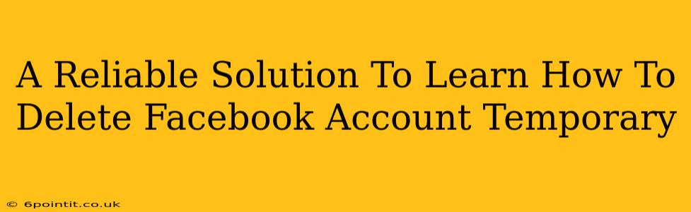 A Reliable Solution To Learn How To Delete Facebook Account Temporary