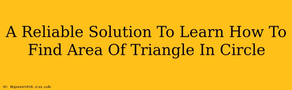 A Reliable Solution To Learn How To Find Area Of Triangle In Circle