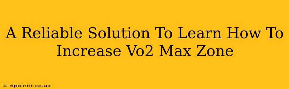 A Reliable Solution To Learn How To Increase Vo2 Max Zone