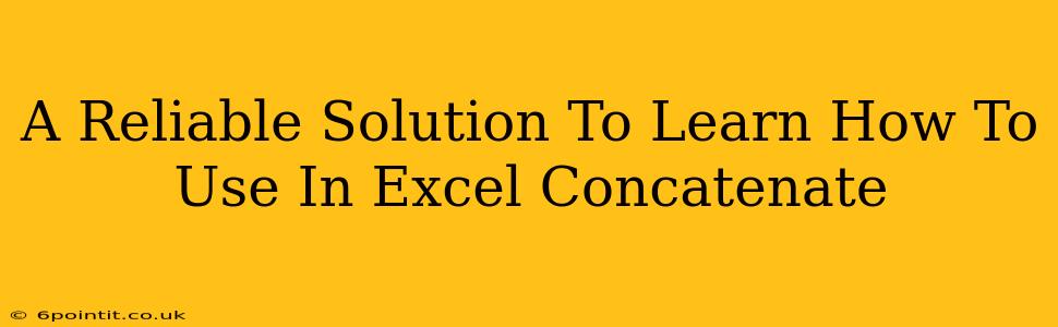 A Reliable Solution To Learn How To Use In Excel Concatenate