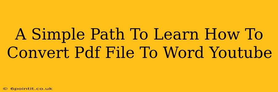 A Simple Path To Learn How To Convert Pdf File To Word Youtube