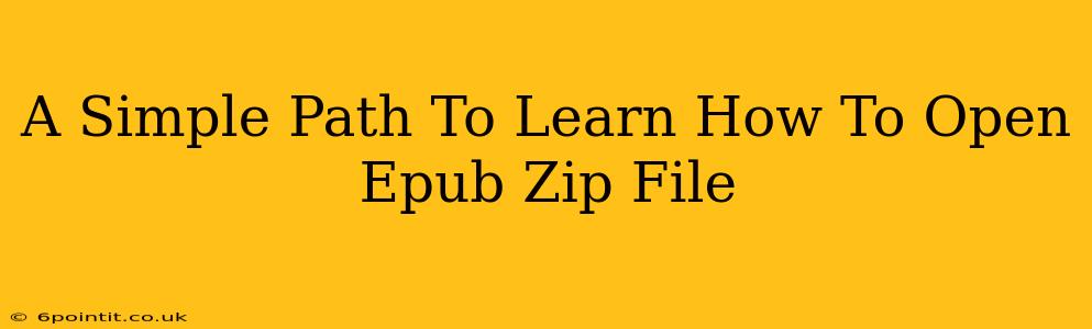 A Simple Path To Learn How To Open Epub Zip File