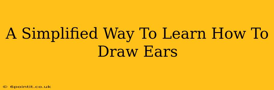 A Simplified Way To Learn How To Draw Ears