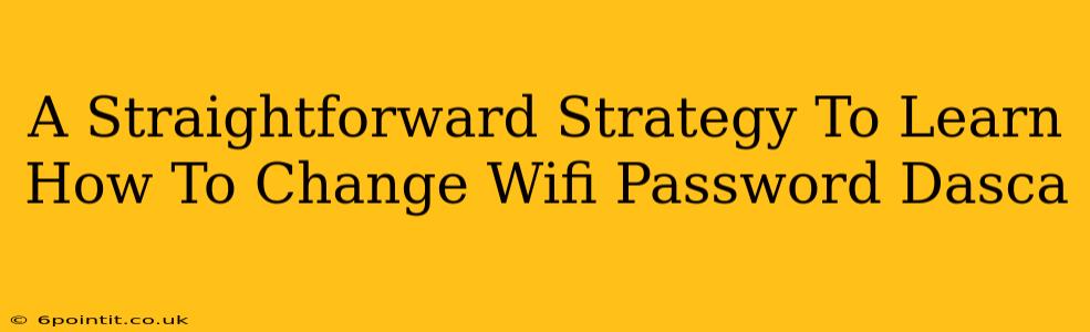 A Straightforward Strategy To Learn How To Change Wifi Password Dasca