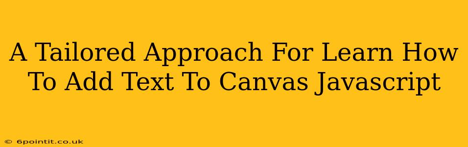 A Tailored Approach For Learn How To Add Text To Canvas Javascript