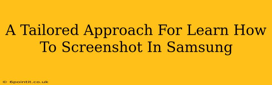 A Tailored Approach For Learn How To Screenshot In Samsung