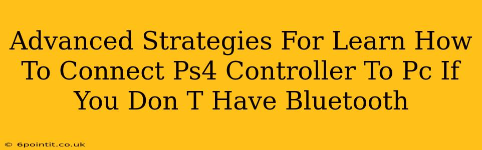 Advanced Strategies For Learn How To Connect Ps4 Controller To Pc If You Don T Have Bluetooth